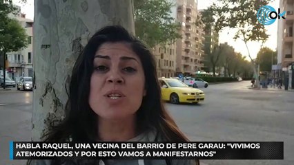 Habla Raquel, una vecina del barrio de Pere Garau: "Vivimos atermorizados y por esto vamos a manifestarnos"
