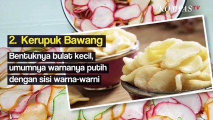 Indonesia Punya Banyak Jenis Kerupuk, Apa Saja?