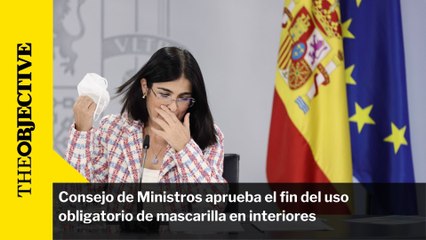 Consejo de Ministros aprueba el fin del uso obligatorio de mascarilla en interiores