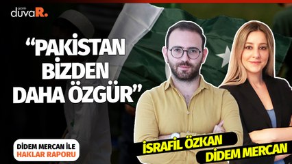 İsrafil Özkan: Pakistan bizden daha özgür | Haklar Raporu | 21 Mart 2022