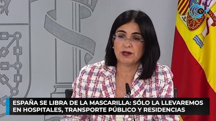 España se libra de la mascarilla: sólo la llevaremos en hospitales, transporte público y residencias