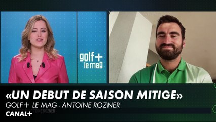Antoine Rozner : "un début de saison mitigé" - Golf+ le Mag