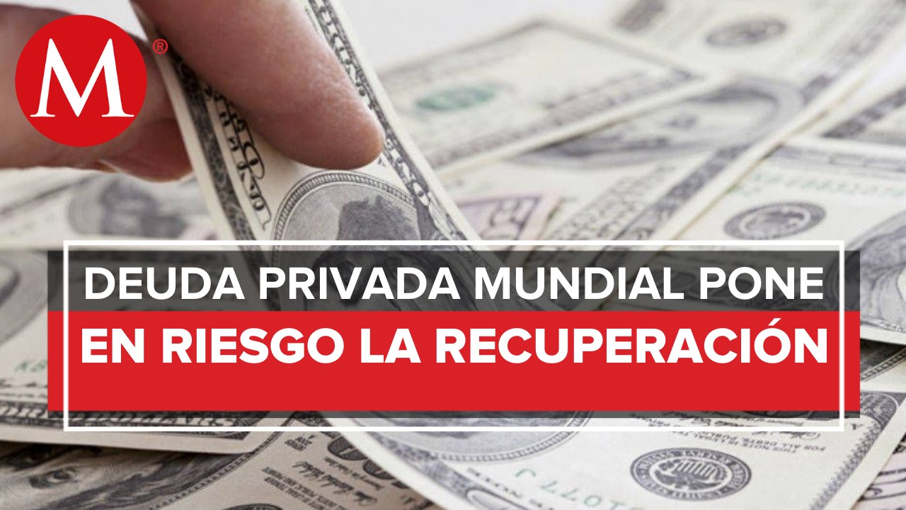 Deuda privada mundial aumentó 13% del PIB en 2020: FMI