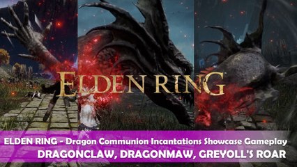 ELDEN RING - Dragon Communion Incantations Showcase Gameplay (DRAGON CLAW, DRAGONMAW, GREY'S ROAR)