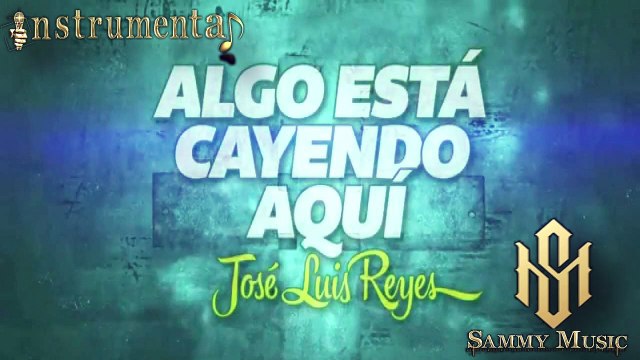 José Luis Reyes - Algo esta Cayendo Aquí