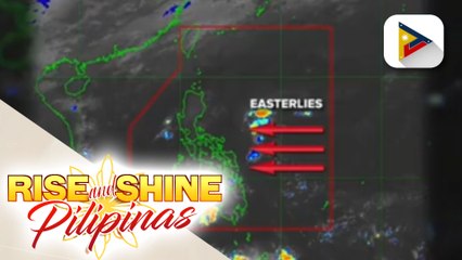 INFO WEATHER | Easterlies, patuloy na nakaaapekto sa iba't-ibang bahagi ng bansa