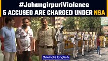 Delhi: Five accused in Jahangirpuri violence charged under National Security Act | Oneindia News