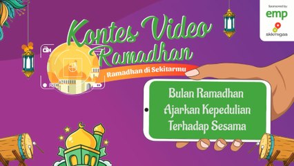 KONTES VIDEO RAMADHAN " Bulan Ramadhan Ajarkan Kepedulian Terhadap Sesama "