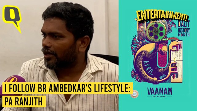 Pa Ranjith on following BR Ambedkar's lifestyle and organizing 'Vaanam Art Festival' in Dalit History Month | The Quint