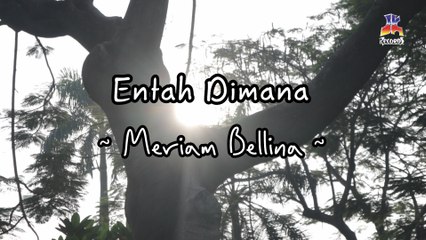 Meriam Bellina - Entah Dimana (Official Lyric Video)