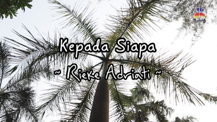 Rieke Adriati - Kepada Siapa (Official Lyric Video)