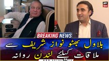 Bilawal Bhutto leaves for London to meet Nawaz Sharif