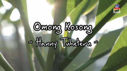 Hanny Tuheteru - Omong Kosong (Official Lyric Video)