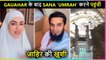 After Gauahar, Sana Khan Visits 'Makkah' For 'UMRAH' With Mufti Anas | Shares Phenomenal Videos