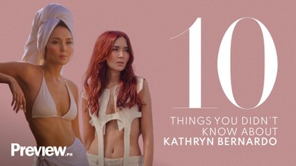 10 Things You Didn't Know About Kathryn Bernardo | Preview 10 | PREVIEW