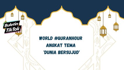 World #QuranHour angkat tema 'Dunia Bersujud'