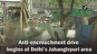 Anti-encroachment drive at Delhi’s Jahangirpuri area