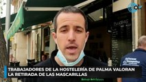 Trabajadores de la hostelería de Palma valoran la retirada de las mascarillas