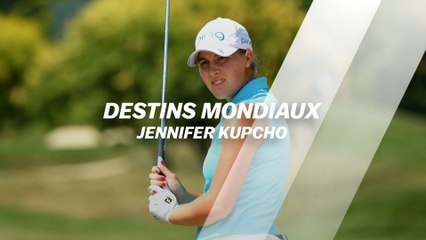 Destins Mondiaux : Jennifer Kupcho