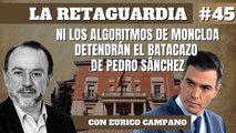 La Retaguardia #45: Ni los algoritmos de Moncloa detendrán el batacazo de Sánchez