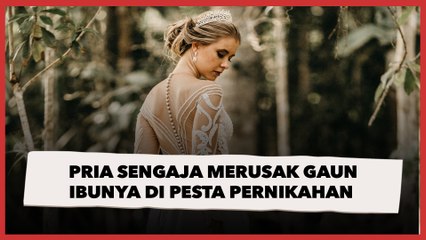Pria Ini Sengaja Merusak Gaun Ibunya Sendiri di Pesta Pernikahan, Malah Banjir Pujian Warganet