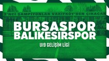 U19 Gelişim Ligi: Bursaspor - Balıkesirspor