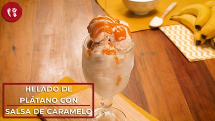 Helado de plátano con salsa de caramelo | Receta de postre internacional | Directo al Paladar México