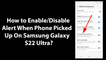 How to Enable/Disable Alert When Phone Picked Up On Samsung Galaxy S22 Ultra?