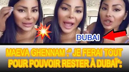 Après les rumeurs d'expulsion, Maeva Ghennam insiste sur le fait qu'elle va rester à Dubaï ❗❌