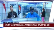 Naikkan Anggaran Belanja, Pemerintah Kejar Target Belanja Produk Lokal Hingga Rp 400 Triliun