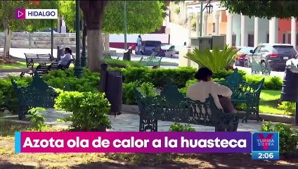Ola de calor azota a la huasteca hidalguense