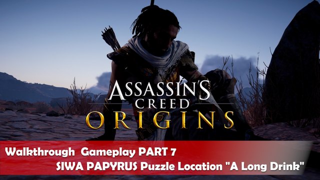 ASSASSIN'S CREED ORIGINS Walkthrough Gameplay PART 7 - SIWA PAPYRUS Puzzle Location A Long Drink