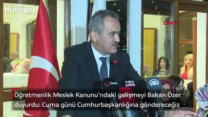 Öğretmenlik Meslek Kanunu'ndaki gelişmeyi Bakan Özer duyurdu: Cuma günü Cumhurbaşkanlığına göndereceğiz