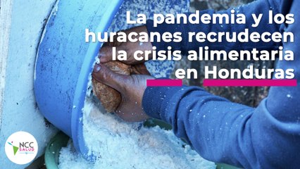 La pandemia y los huracanes recrudecen la crisis alimentaria en Honduras | 90 | 25/4 - 01/5/22