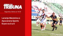 Laranja Mecânica e Apucarana Sports ficam no 0 a 0