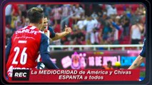 ¿Chivas y América mediocres? - Reacción en Cadena