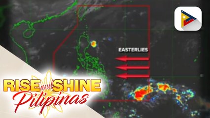 INFO WEATHER | Easterlies, patuloy na nakaaapekto sa iba't-ibang bahagi ng bansa
