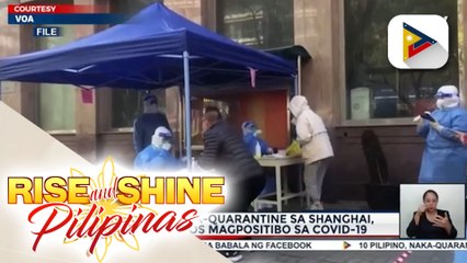 10 Pilipino, naka-quarantine sa Shanghai, China matapos magpositibo sa COVID-19