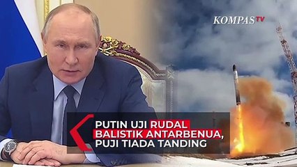 Putin Uji Rudal Balistik Antarbenua, Puji Rudalnya Tiada Tanding