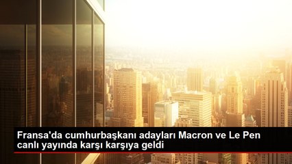 Fransa'da cumhurbaşkanı adayları Macron ve Le Pen canlı yayında karşı karşıya geldi