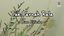 Dian Piesesha - Tak Pernah Rela (Official Lyric Video)