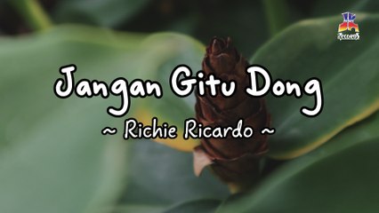 Richie Ricardo - Jangan Gitu Dong (Official Lyric Video)