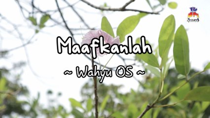 Wahyu OS - Maafkanlah (Official Lyric Video)