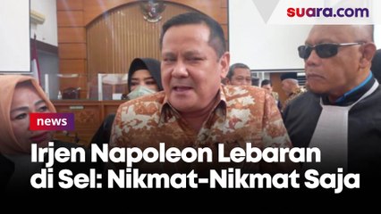 Irjen Napoleon Soal Lebaran di Sel: Nikmat-Nikmat Saja