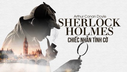 Sherlock Holmes - Chiếc nhẫn tình cờ - 2/6