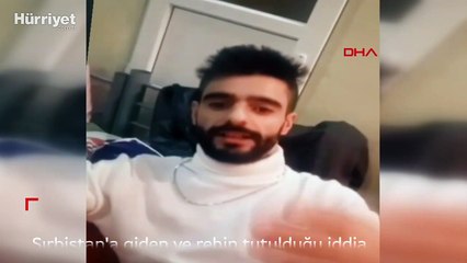 Sırbistan'a giden ve rehin tutulduğu iddia edilen Naim'den 6 aydır haber alınamıyor