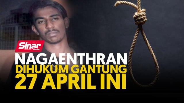Nagaenthran dihukum gantung 27 April ini