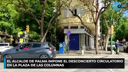 El alcalde de Palma impone el desconcierto circulatorio en la Plaza de las Columnas
