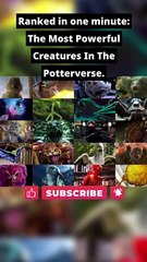 Ranked: The 9 Most Powerful Creatures In The Potterverse_#Shorts