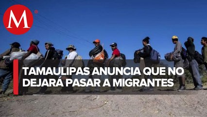 Tamaulipas pide a migrantes no pasar por el estado tras acuerdo con Texas